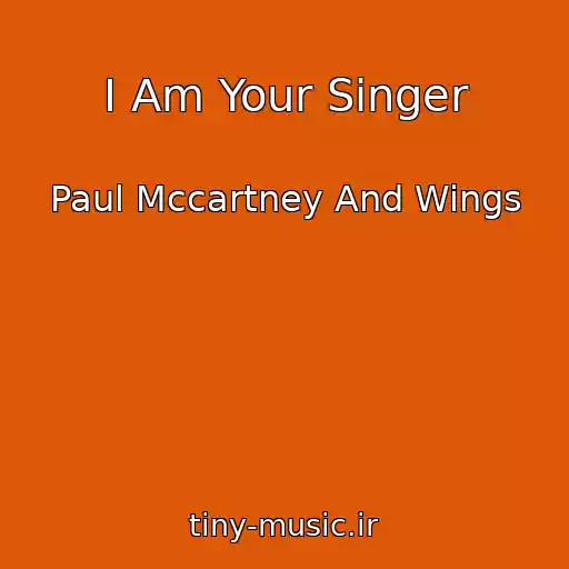 کاور آهنگ I Am Your Singer از Paul Mccartney And Wings