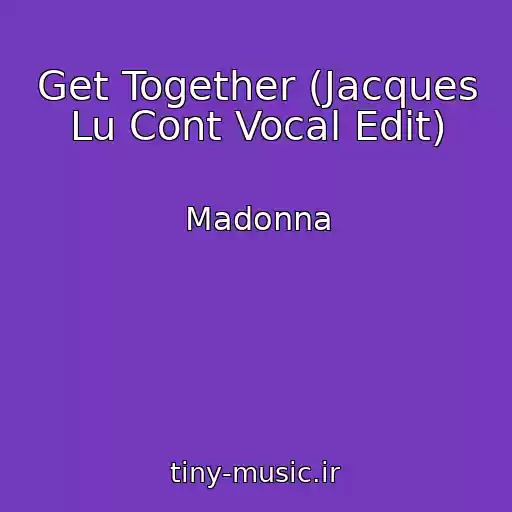 کاور آهنگ Get Together (Jacques Lu Cont Vocal Edit) از Madonna