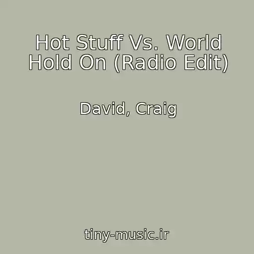 کاور آهنگ Hot Stuff Vs. World Hold On (Radio Edit) از David, Craig