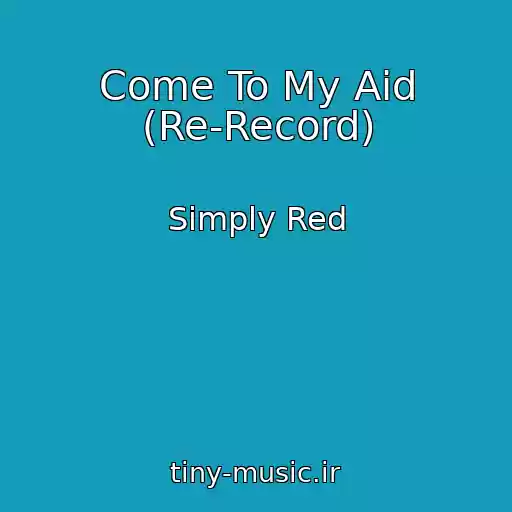 کاور آهنگ Come To My Aid (Re-Record) از Simply Red