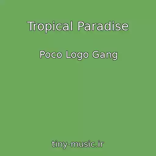 کاور آهنگ Tropical Paradise از Poco Logo Gang