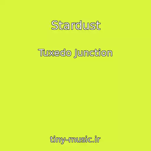 کاور آهنگ Stardust از Tuxedo Junction