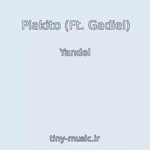 کاور آهنگ Plakito (Ft. Gadiel) از Yandel