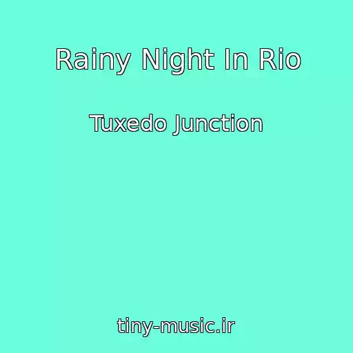 کاور آهنگ Rainy Night In Rio از Tuxedo Junction