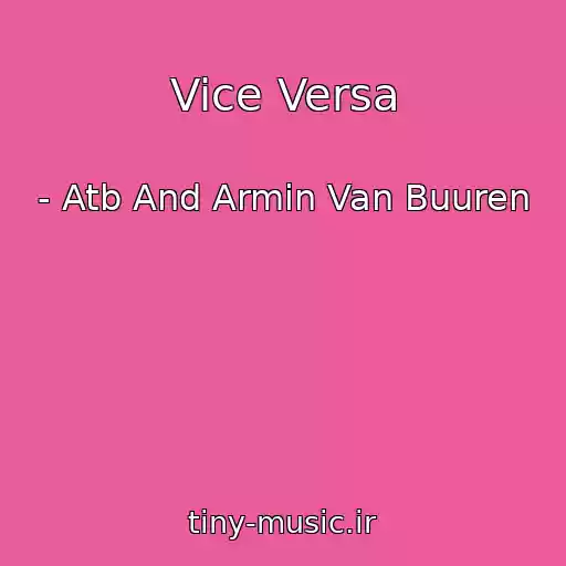 کاور آهنگ Vice Versa از - Atb And Armin Van Buuren