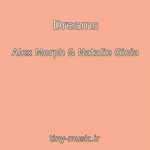 کاور آهنگ Dreams از Alex Morph & Natalie Gioia