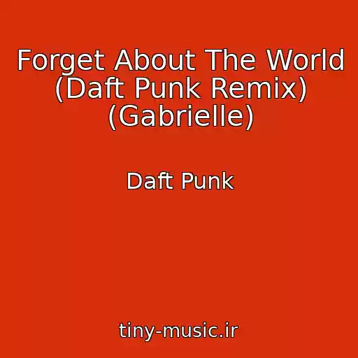 کاور آهنگ Forget About The World (Daft Punk Remix) (Gabrielle) از Daft Punk