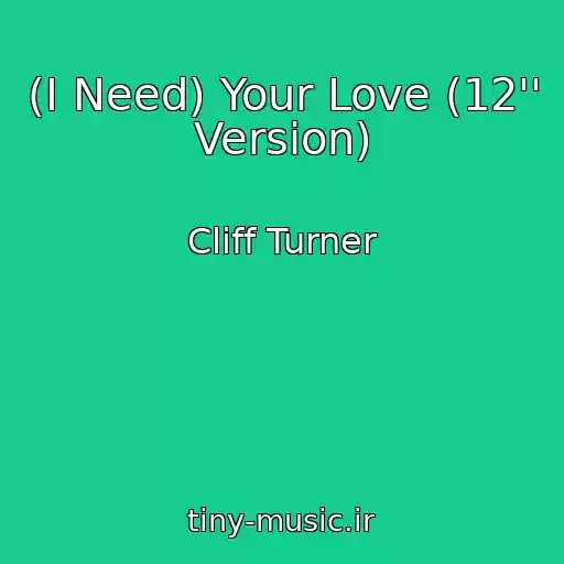 کاور آهنگ (I Need) Your Love (12'' Version) از Cliff Turner