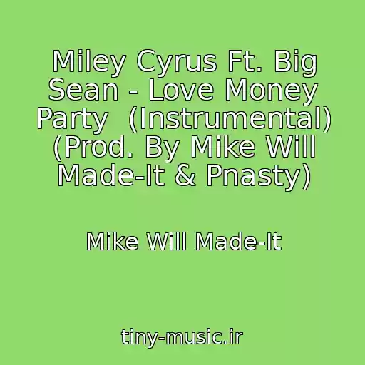 کاور آهنگ Miley Cyrus Ft. Big Sean - Love Money Party  (Instrumental) (Prod. By Mike Will Made-It & Pnasty) از Mike Will Made-It