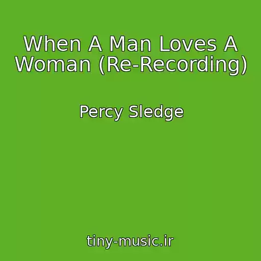 کاور آهنگ When A Man Loves A Woman (Re-Recording) از Percy Sledge