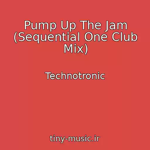 کاور آهنگ Pump Up The Jam (Sequential One Club Mix) از Technotronic