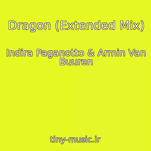 کاور آهنگ Dragon (Extended Mix) از Indira Paganotto & Armin Van Buuren