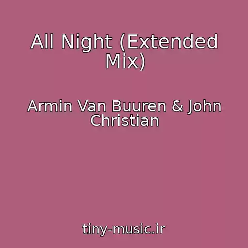 کاور آهنگ All Night (Extended Mix) از Armin Van Buuren & John Christian