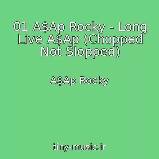 کاور آهنگ 01 A$Ap Rocky - Long Live A$Ap (Chopped Not Slopped) از A$Ap Rocky