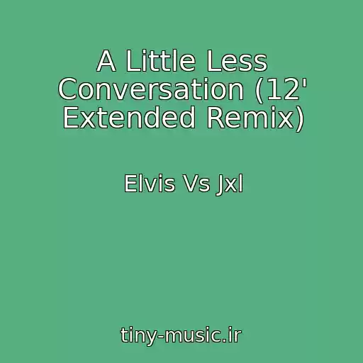 کاور آهنگ A Little Less Conversation (12' Extended Remix) از Elvis Vs Jxl