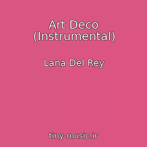 کاور آهنگ Art Deco (Instrumental) از Lana Del Rey