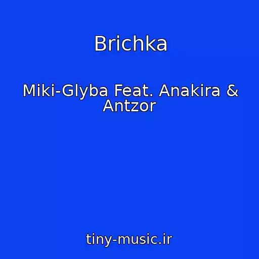 کاور آهنگ Brichka از Miki-Glyba Feat. Anakira & Antzor