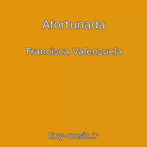 کاور آهنگ Afortunada از Francisca Valenzuela