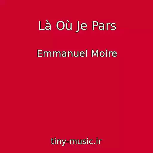 کاور آهنگ Là Où Je Pars از Emmanuel Moire