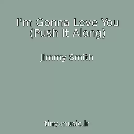 کاور آهنگ I'm Gonna Love You (Push It Along) از Jimmy Smith