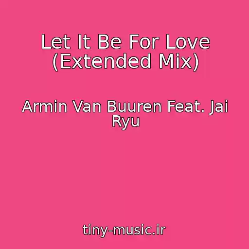 کاور آهنگ Let It Be For Love (Extended Mix) از Armin Van Buuren Feat. Jai Ryu