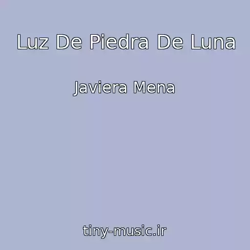 کاور آهنگ Luz De Piedra De Luna از Javiera Mena
