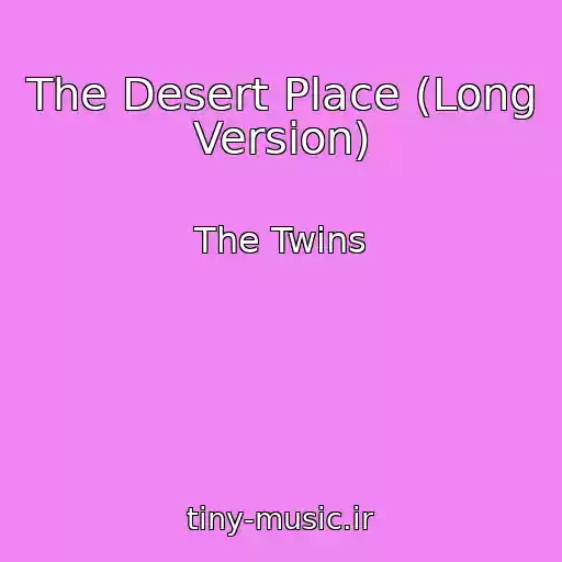 کاور آهنگ The Desert Place (Long Version) از The Twins