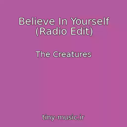 کاور آهنگ Believe In Yourself (Radio Edit) از The Creatures