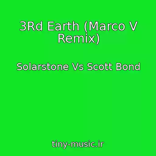 کاور آهنگ 3Rd Earth (Marco V Remix) از Solarstone Vs Scott Bond