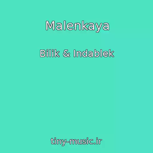 کاور آهنگ Malenkaya از Bilik & Indablek