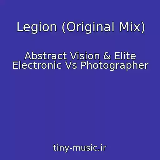 کاور آهنگ Legion (Original Mix) از Abstract Vision & Elite Electronic Vs Photographer