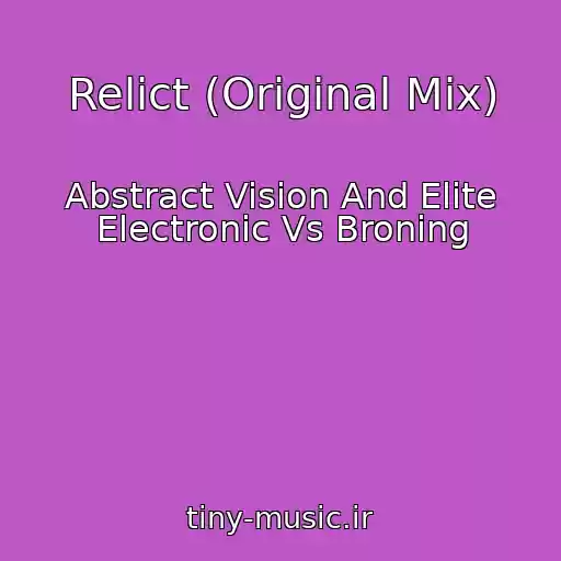 کاور آهنگ Relict (Original Mix) از Abstract Vision And Elite Electronic Vs Broning