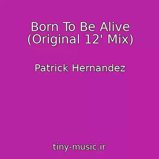 کاور آهنگ Born To Be Alive (Original 12' Mix) از Patrick Hernandez