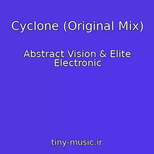 کاور آهنگ Cyclone (Original Mix) از Abstract Vision & Elite Electronic