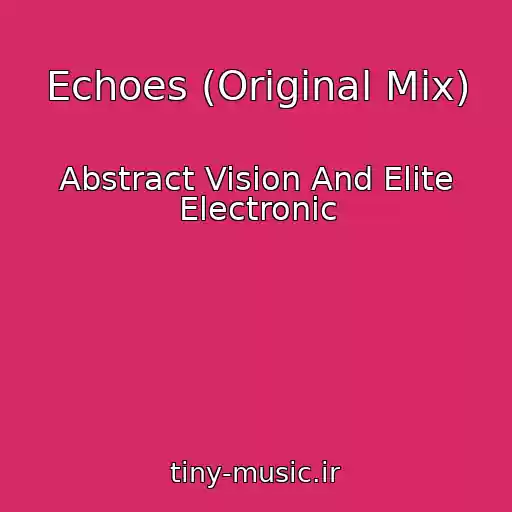 کاور آهنگ Echoes (Original Mix) از Abstract Vision And Elite Electronic