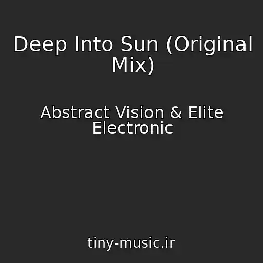 کاور آهنگ Deep Into Sun (Original Mix) از Abstract Vision & Elite Electronic