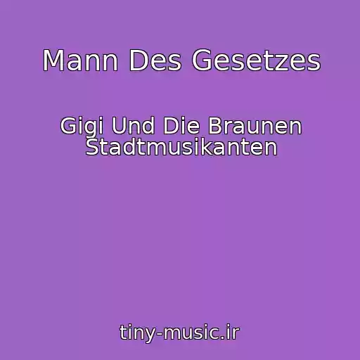 کاور آهنگ Mann Des Gesetzes از Gigi Und Die Braunen Stadtmusikanten