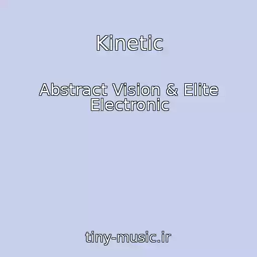 کاور آهنگ Kinetic از Abstract Vision & Elite Electronic