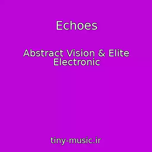 کاور آهنگ Echoes از Abstract Vision & Elite Electronic