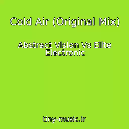 کاور آهنگ Cold Air (Original Mix) از Abstract Vision Vs Elite Electronic