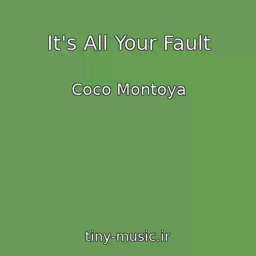 کاور آهنگ It's All Your Fault از Coco Montoya