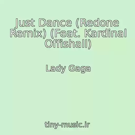 کاور آهنگ Just Dance (Redone Remix) (Feat. Kardinal Offishall) از Lady Gaga