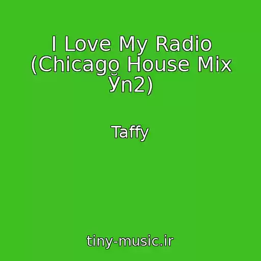 کاور آهنگ I Love My Radio (Chicago House Mix Ўn2) از Taffy