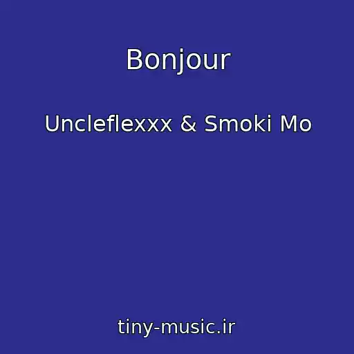 کاور آهنگ Bonjour از Uncleflexxx & Smoki Mo