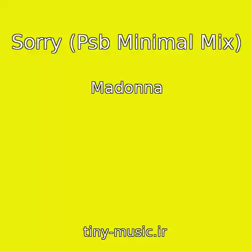 کاور آهنگ Sorry (Psb Minimal Mix) از Madonna