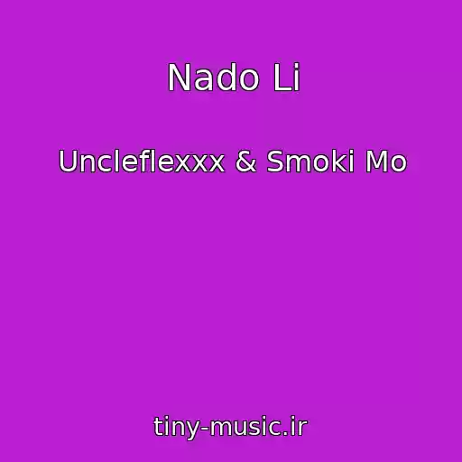 کاور آهنگ Nado Li از Uncleflexxx & Smoki Mo