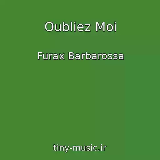 کاور آهنگ Oubliez Moi از Furax Barbarossa