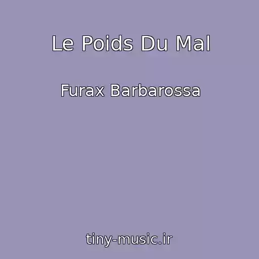 کاور آهنگ Le Poids Du Mal از Furax Barbarossa