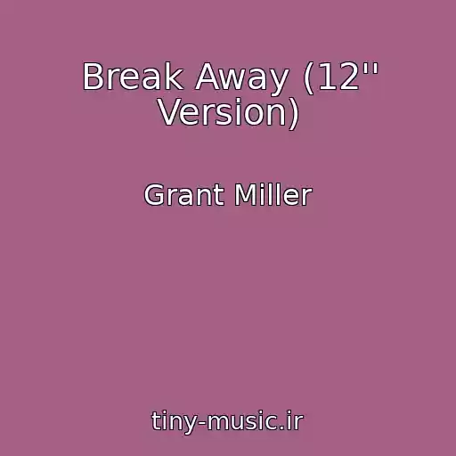 کاور آهنگ Break Away (12'' Version) از Grant Miller