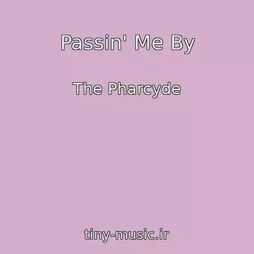 کاور آهنگ Passin' Me By از The Pharcyde